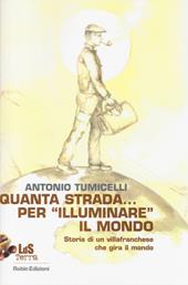 Quanta strada... per «illuminare» il mondo. Storia di un villafranchese che gira il mondo