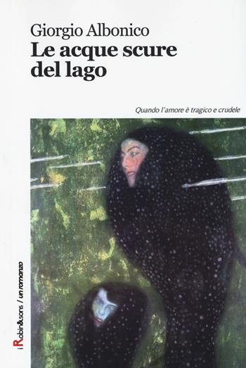 Le acque scure del lago - Giorgio Albonico - Libro Robin 2014, Robin&sons | Libraccio.it