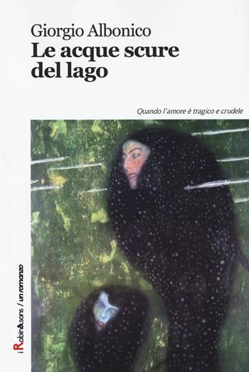 Le acque scure del lago - Giorgio Albonico - Libro Robin Edizioni 2014, Robin&sons | Libraccio.it