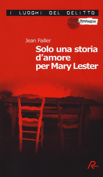 Solo una storia d'amore per Mary Lester. Le inchieste di Mary Lester. Vol. 26 - Jean Failler - Libro Robin 2014, I luoghi del delitto | Libraccio.it