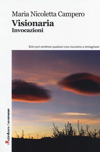 Visionaria. Invocazioni - M. Nicoletta Campero - Libro Robin Edizioni 2014, Robin&sons | Libraccio.it