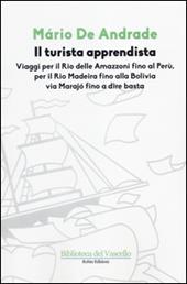 Il turista apprendista. Viaggio per il Rio delle Amazzoni fino al Perù, per il Rio Madeira fino alla Bolivia via Marajò fino a dire basta. 1927