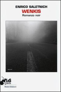 Wenkis - Enrico Saletnich - Libro Robin Edizioni 2014, I libri da scoprire. Black | Libraccio.it