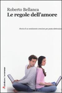 Le regole dell'amore - Roberto Bellanca - Libro Robin Edizioni 2014, Robin&sons | Libraccio.it