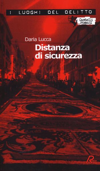 Distanza di sicurezza. Le inchieste di Amanda Garrone. Vol. 1 - Daria Lucca - Libro Robin 2014, I luoghi del delitto | Libraccio.it