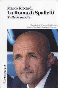 La Roma di Spalletti. Tutte le partite - Marco Riccardi - Libro Robin Edizioni 2014, Robin&sons | Libraccio.it