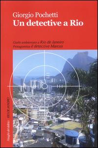 Un detective a Rio - Giorgio Pochetti - Libro Robin 2014, I luoghi del delitto | Libraccio.it