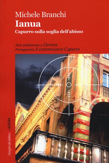 Ianua. Capurro sulla soglia dell'abisso - Michele Branchi - Libro Robin 2015, I luoghi del delitto | Libraccio.it