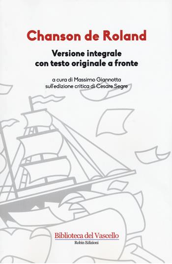 Chanson de Roland. Testo francese a fronte. Ediz. integrale  - Libro Robin Edizioni 2015, Biblioteca del vascello | Libraccio.it