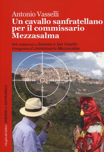 Un cavallo sanfratellano per il commissario Mezzasalma - Antonio Vasselli - Libro Robin 2015, I luoghi del delitto | Libraccio.it