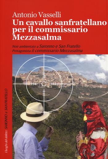 Un cavallo sanfratellano per il commissario Mezzasalma - Antonio Vasselli - Libro Robin Edizioni 2015, I luoghi del delitto | Libraccio.it