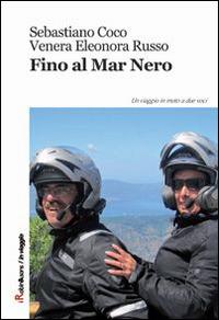 Fino al Mar Nero - Sebastiano Coco, Venera E. Russo - Libro Robin 2014, Robin&sons | Libraccio.it