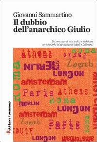 Il dubbio dell'anarchico Giulio - Giovanni Sammartino - Libro Robin 2015, Robin&sons | Libraccio.it