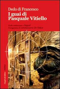 I guai di Pasquale Vitiello - Dedo Di Francesco - Libro Robin Edizioni 2015, I luoghi del delitto | Libraccio.it
