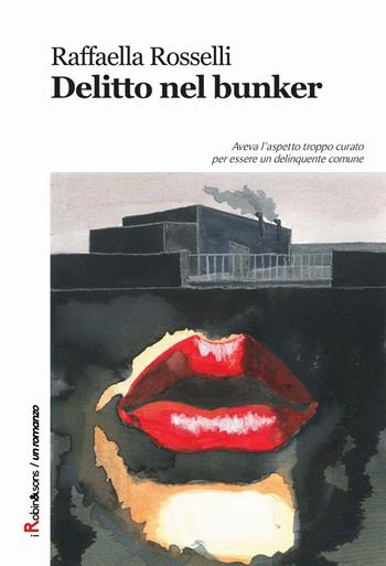 Delitto nel bunker - Raffaella Rosselli - Libro Robin Edizioni 2015, Robin&sons | Libraccio.it
