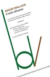 Il ciclo africano. Le avventure del commissario Sanders e del tenente Tibbetts, detto «Bones». Vol. 2: Bones e Bosambo-I custodi della pace del re-I guerrieri di Bosambo