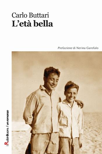 L'età bella - Carlo Buttari - Libro Robin Edizioni 2015, Robin&sons | Libraccio.it