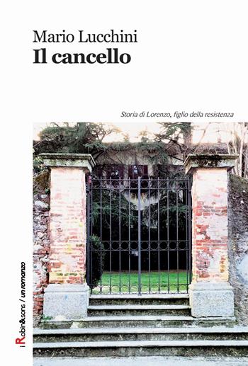Il cancello - Mario Lucchini - Libro Robin Edizioni 2015, Robin&sons | Libraccio.it