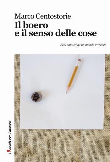 Il boero e il senso delle cose - Marco Centostorie - Libro Robin Edizioni 2015, Robin&sons | Libraccio.it