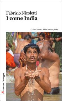 I come India. 15 mesi tra sari, sadhu e smartphone - Fabrizio Nicoletti - Libro Robin Edizioni 2015, Robin&sons | Libraccio.it