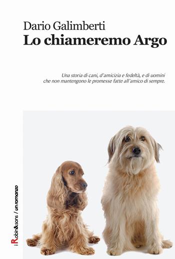 Lo chiameremo Argo - Dario Galimberti - Libro Robin Edizioni 2015, Robin&sons | Libraccio.it