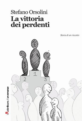La vittoria dei perdenti - Stefano Orsolini - Libro Robin 2015, Robin&sons | Libraccio.it