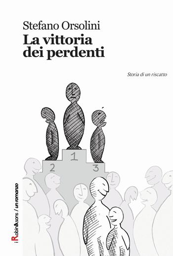 La vittoria dei perdenti - Stefano Orsolini - Libro Robin Edizioni 2015, Robin&sons | Libraccio.it