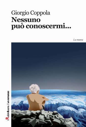 Nessuno può conoscermi - Giorgio Coppola - Libro Robin Edizioni 2015, Robin&sons | Libraccio.it