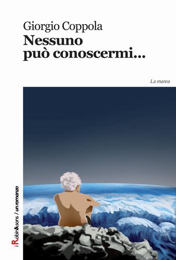 Nessuno può conoscermi - Giorgio Coppola - Libro Robin 2015, Robin&sons | Libraccio.it