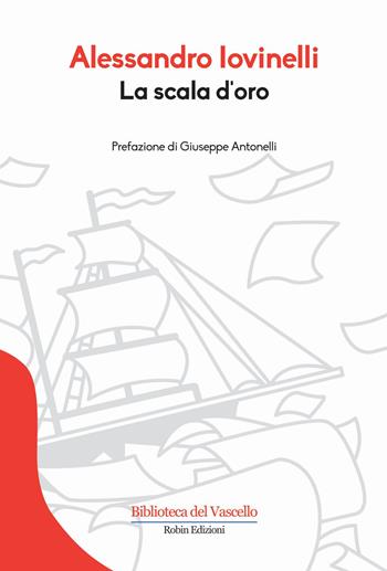 La scala d'oro - Alessandro Iovinelli - Libro Robin Edizioni 2015, Biblioteca del vascello | Libraccio.it