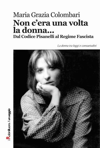 Non c'era una volta la donna... - Maria Grazia Colombari - Libro Robin Edizioni 2015, Robin&sons | Libraccio.it