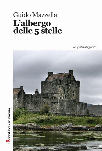 L'albergo delle 5 stelle - Guido Mazzella - Libro Robin Edizioni 2015, Robin&sons | Libraccio.it