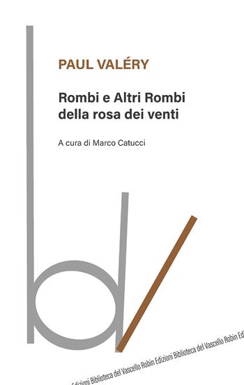 Rombi e altri rombi della rosa dei venti - Paul Valéry - Libro Robin 2015, Biblioteca del vascello | Libraccio.it