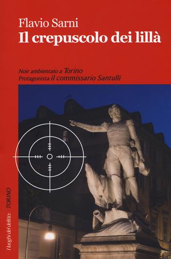Il crepuscolo dei lillà - Flavio Sarni - Libro Robin 2015, I luoghi del delitto | Libraccio.it