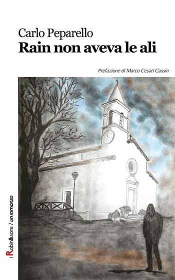 Rain non aveva le ali - Carlo Peparello - Libro Robin Edizioni 2016, Robin&sons | Libraccio.it