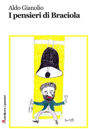 I pensieri di Braciola - Aldo Gianolio - Libro Robin Edizioni 2017, Robin&sons | Libraccio.it