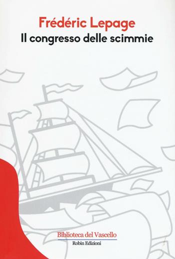 Il congresso delle scimmie - Frédéric Lepage - Libro Robin Edizioni 2016, Biblioteca del vascello | Libraccio.it