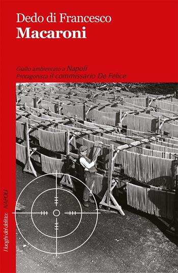 Macaroni - Dedo Di Francesco - Libro Robin Edizioni 2016, I luoghi del delitto | Libraccio.it