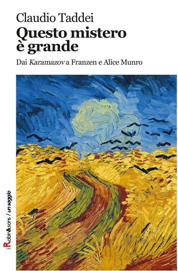 Questo mistero è grande. Dai «Karamazov» a Franzen e Alice Munro - Claudio Taddei - Libro Robin 2016, Robin&sons | Libraccio.it