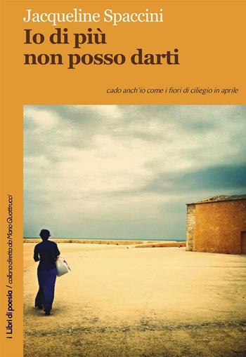 Io di più non posso darti - Jacqueline Spaccini - Libro Robin Edizioni 2016, I libri di poesia | Libraccio.it