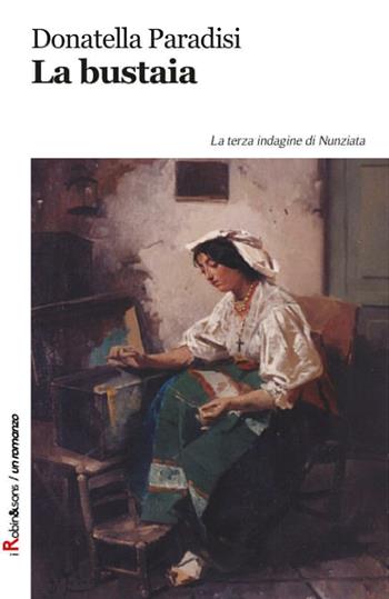 La bustaia. La terza indagine di Nunziata - Donatella Paradisi - Libro Robin 2016, Robin&sons | Libraccio.it