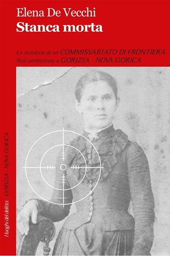 Stanca morta - Elena De Vecchi - Libro Robin Edizioni 2016, I luoghi del delitto | Libraccio.it
