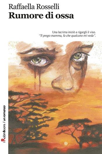 Rumore di ossa - Raffaella Rosselli - Libro Robin 2016, Robin&sons | Libraccio.it