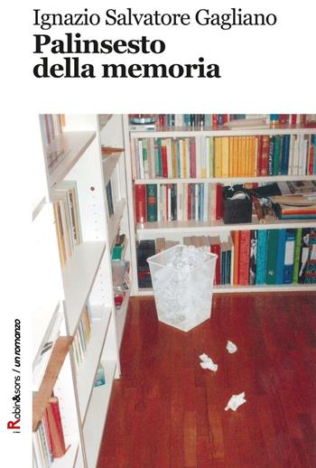 Palinsesto della memoria - Ignazio Salvatore Gagliano - Libro Robin Edizioni 2016, Robin&sons | Libraccio.it