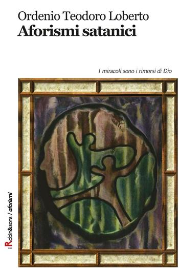 Aforismi satanici - Ordenio Teodoro Loberto - Libro Robin Edizioni 2016, Robin&sons | Libraccio.it