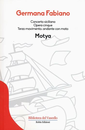 Concerto siciliano opera cinque. Motya - Germana Fabiano - Libro Robin 2016, Biblioteca del vascello | Libraccio.it