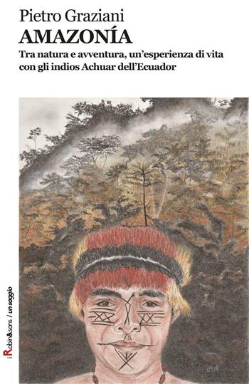 Amazonia - Pietro Graziani - Libro Robin 2016, Robin&sons | Libraccio.it