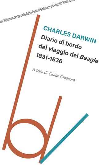 Diario di bordo del viaggio del Beagle - Charles Darwin - Libro Robin Edizioni 2016, Biblioteca del vascello | Libraccio.it