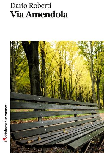 Via Amendola - Dario Roberti - Libro Robin Edizioni 2016, Robin&sons | Libraccio.it