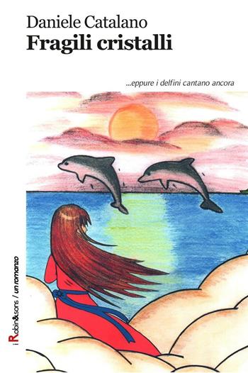 Fragili cristalli - Daniele Catalano - Libro Robin Edizioni 2016, Robin&sons | Libraccio.it